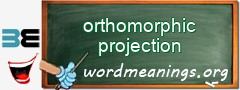 WordMeaning blackboard for orthomorphic projection